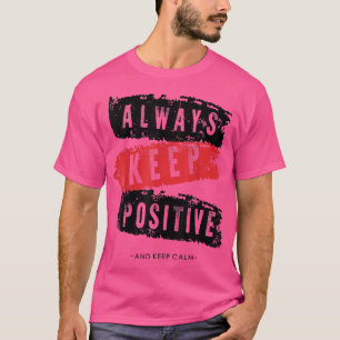 Houd rustig en houd positief, grappig, gemotiveerd t-shirt