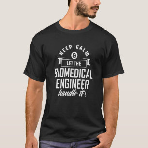 Houd rustig en laat de biomedische ingenieur het d t-shirt