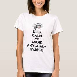 Houd rustig en vermijd amygdala hyjack t-shirt