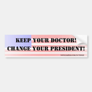 Houd uw dokter!  Verander je President! Bumpersticker