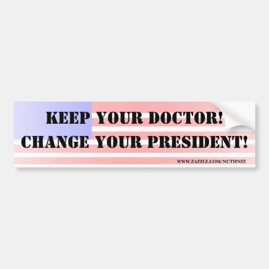 Houd uw dokter!  Verander je President! Bumpersticker (Voorkant)