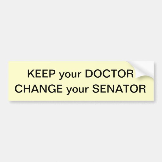 Houd uw dokter, verander uw senator bumpersticker (Voorkant)