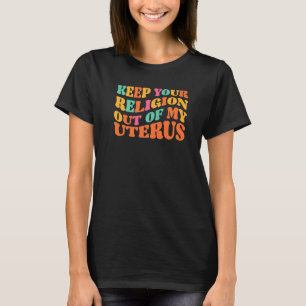 Houd uw religie uit mijn Uterus Pros Keuzen T-shirt