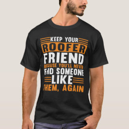 Houd uw Roofer Friend Roofing T-shirt