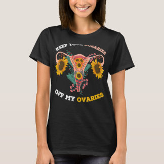 Houd uw Rosaries uit Mijn Ovarium Pro Keuze Ba T-shirt