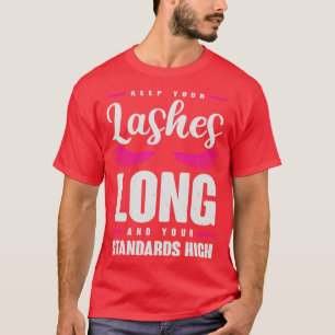 Houd uw streepjes lang en uw standaarden hoog t-shirt