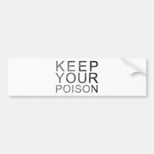 Houd uw vergif bumpersticker