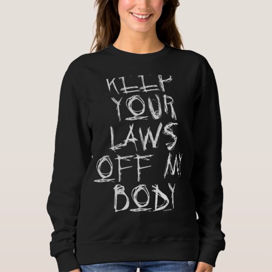Houd uw wetten uit mijn lichaam 6 trui (Voorkant)