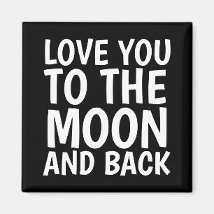 HOUD VAN JE NAAR DE MOON EN TERUG MAGNETS MAGNEET