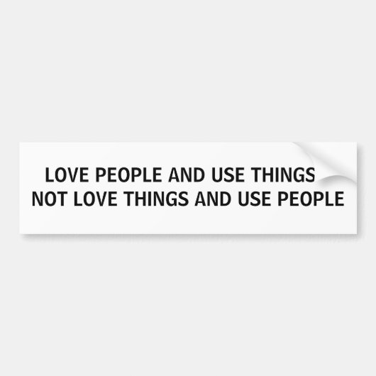 HOUD VAN MENSEN EN GEBRUIK DINGEN BUMPERSTICKER (Voorkant)