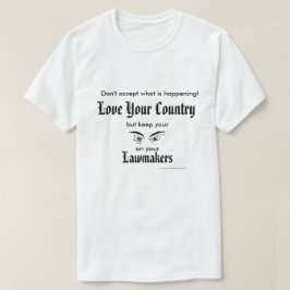 Houd van Uw Land - houd ogen op wetgevers T-shirt