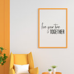 Houd van uw tijd samen het schrijven van modern Ma Poster<br><div class="desc">Modern minimalistisch grafisch ontwerp Poster met het gezegde "Liefde uw tijd samen" in zwart-wit</div>