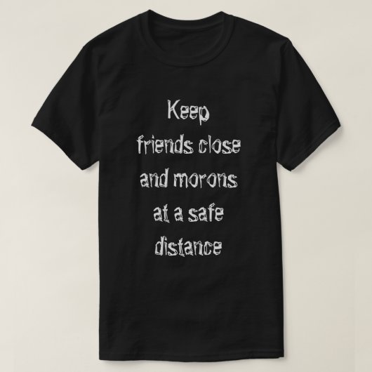 Houd vrienden dichtbij t-shirt (Design voorkant)