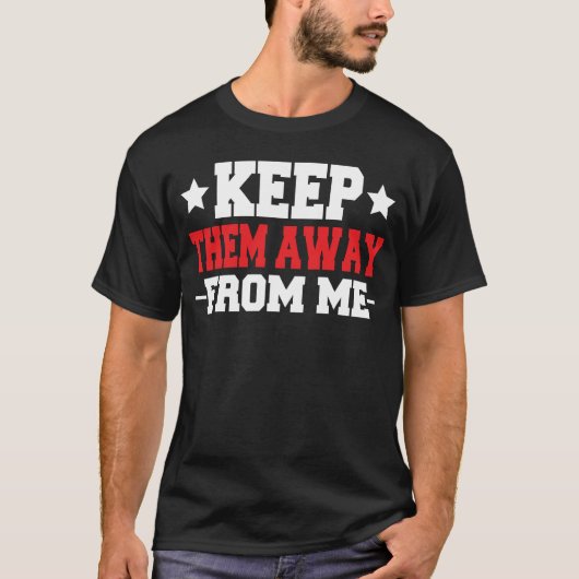 Houd ze bij me weg T-Shirt (Voorkant)