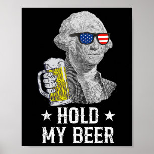 Houdt mijn bier George Washington Patriot Funny 4t Poster