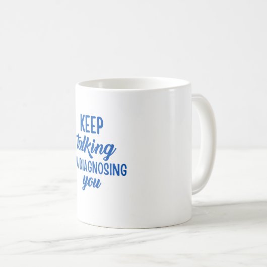 HOUDT U AAN TE PAKKEN DAT IK U DIAGNOSEER. KOFFIEMOK (Voorkant rechts)