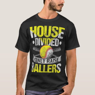 House Divided I only Raise Ballers Funny Softball T-shirt