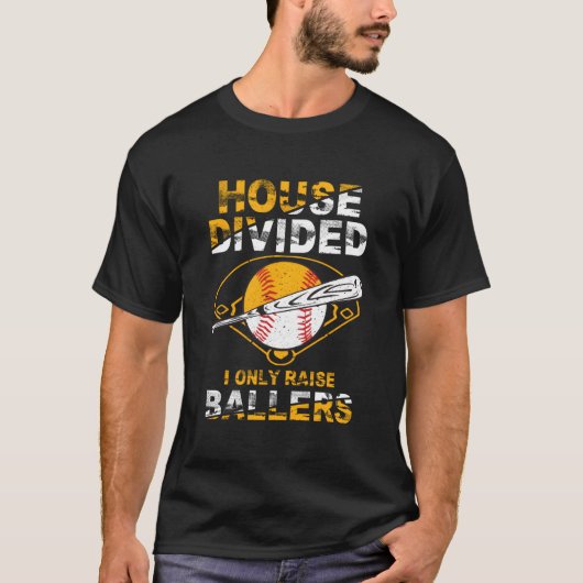 House Divided I only Raise Ballers Softball Baseba T-shirt (Voorkant)