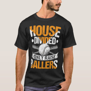 House Divided Ik Alleen Raise Ballers Softball Bas T-shirt
