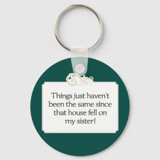 House Fell on My Sister, sleutelhanger