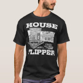 House Flipper  Funny Professional Home Flipping  T-shirt (Voorkant)
