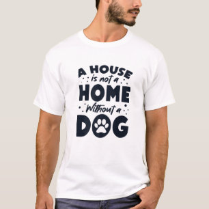 House is niet thuis zonder honden Dogfather Dadd T-shirt