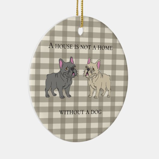 House is not a home without a dog keramisch ornament (Rechts)