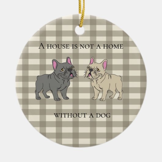 House is not a home without a dog keramisch ornament (Voorkant)