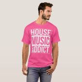 House Music Addict DJ Rave EDM T-shirt (Voorkant volledig)