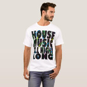 House Music All Naight Long T-shirt (Voorkant volledig)