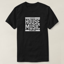 House Music All Naight Long T-shirt
