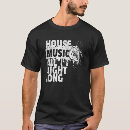 House Music All Night Long Dj Techno Rave Edm Club T-shirt (Voorkant)