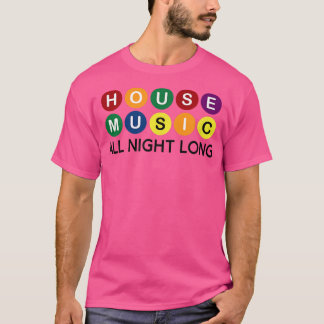 House Music All Night Long Edm Dj 1128 T-shirt