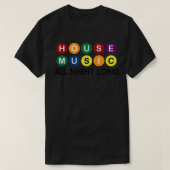 House Music All Night Long EDM DJ T-shirt (Design voorkant)