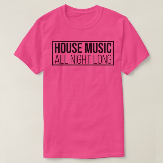 House Music All Night Long - Edm Rave Dj 1127 T-shirt (Design voorkant)