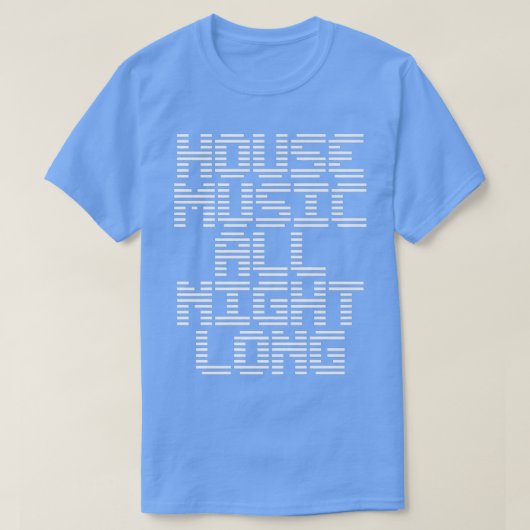 House Music All Night Long Music EDM DJ T-shirt (Design voorkant)