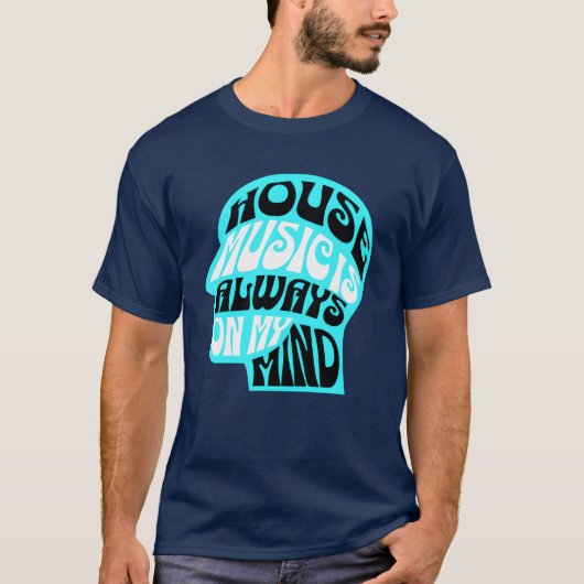 HOUSE MUSIC Is Always On My Mind Blue friends T-shirt (Voorkant)