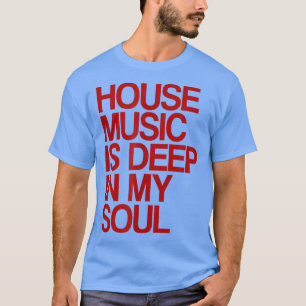 House Music is diep in My Soul Rave Festival 1135 T-shirt
