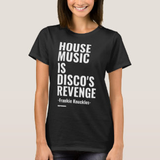 House Music is Disco's Wraak -Frankie Knuckles- T-shirt