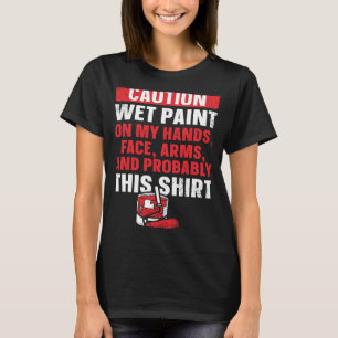 House Painter Decorator Attentie Natte verf op mij T-shirt