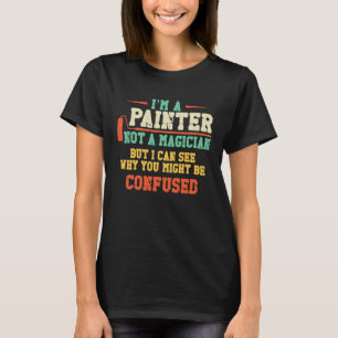 House Painter Decorator Ik ben schilder, geen Magi T-shirt