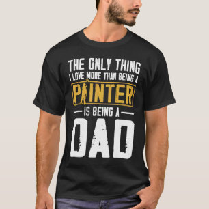House Painter Decorator Pap Het enige waar ik van  T-shirt