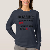 House Rules Moeder heeft altijd gelijk Moederdag T-shirt (Voorkant)