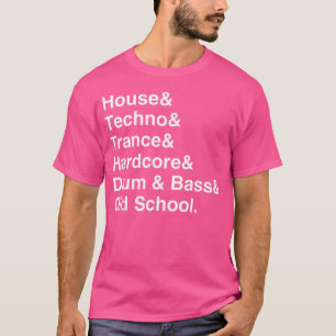 House Techno Trance Hardcore Drum Bass Old School T-shirt