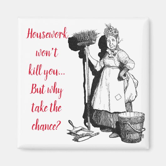 "House-work won't kill you"  Magneet (Voorkant)