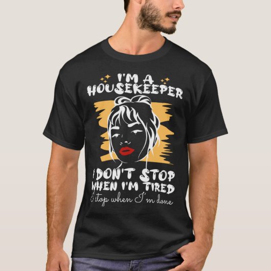 Housekeeper Stops When I m Done T-shirt (Voorkant)