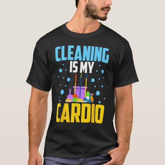 Housekeeping House Keeper Cleaning Is My Cardio T-shirt (Voorkant)