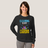 Housekeeping House Keeper Cleaning Is My Cardio T-shirt (Voorkant volledig)
