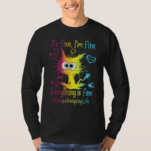 Housekeeping Life Everything Is Fine Colorful Cat T-shirt (Voorkant)