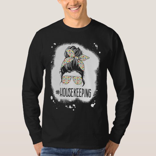 Housekeeping Life Messy Bun Housekeeper Clean Hous T-shirt (Voorkant)